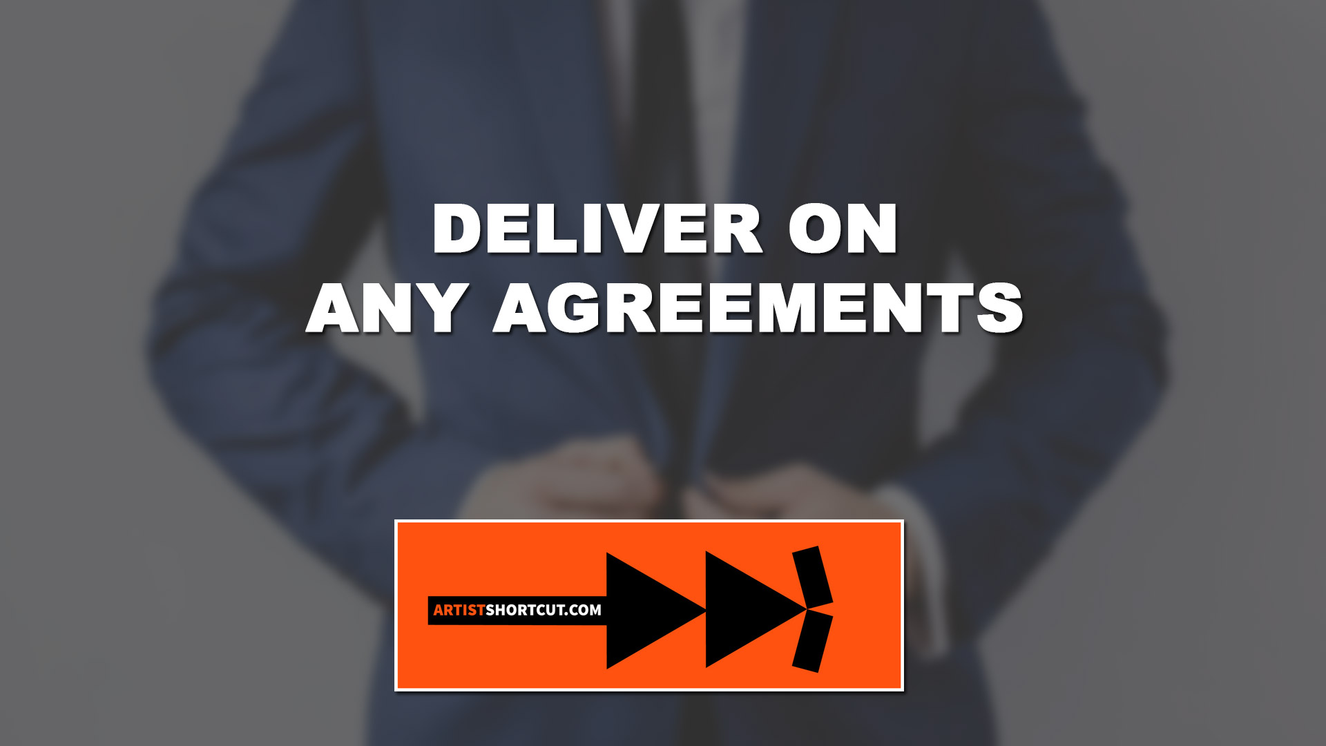 Deliver On Any Agreements