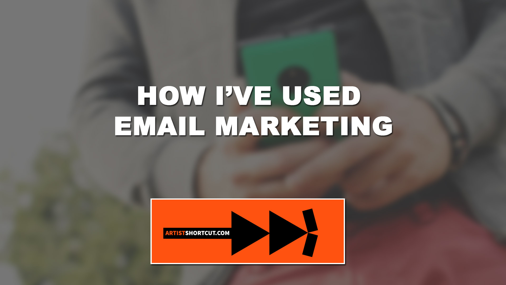 how i've used email marketing