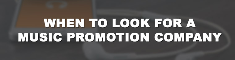 when to look for a music promotion company