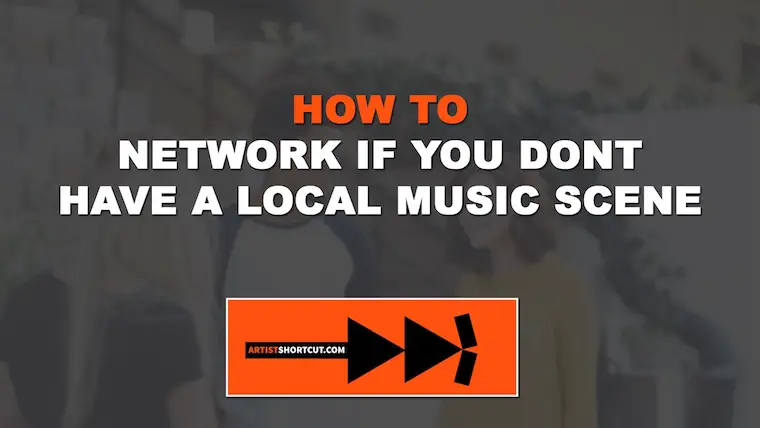 How To Network If You Dont Have A Local Music Scene